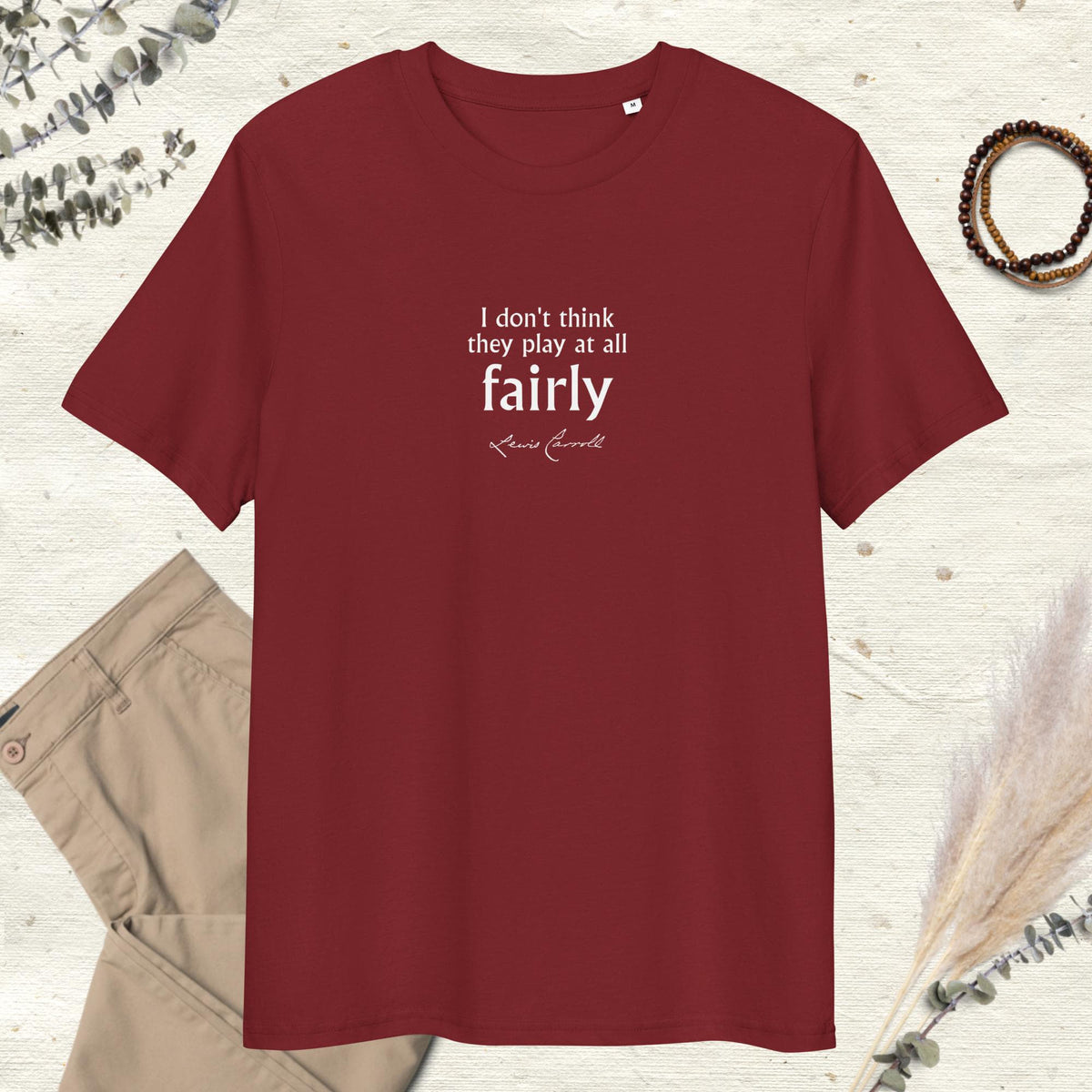 Alice in Wonderland quote T-shirt 'I don't think they play at all fairly' Lewis Carroll, burgundy mockup