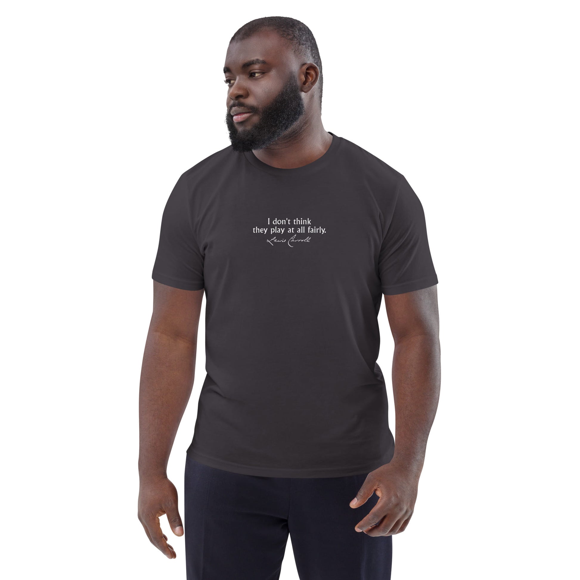 Alice in Wonderland quote T-shirt 'I don't think they play at all fairly' Lewis Carroll, anthracite portrait