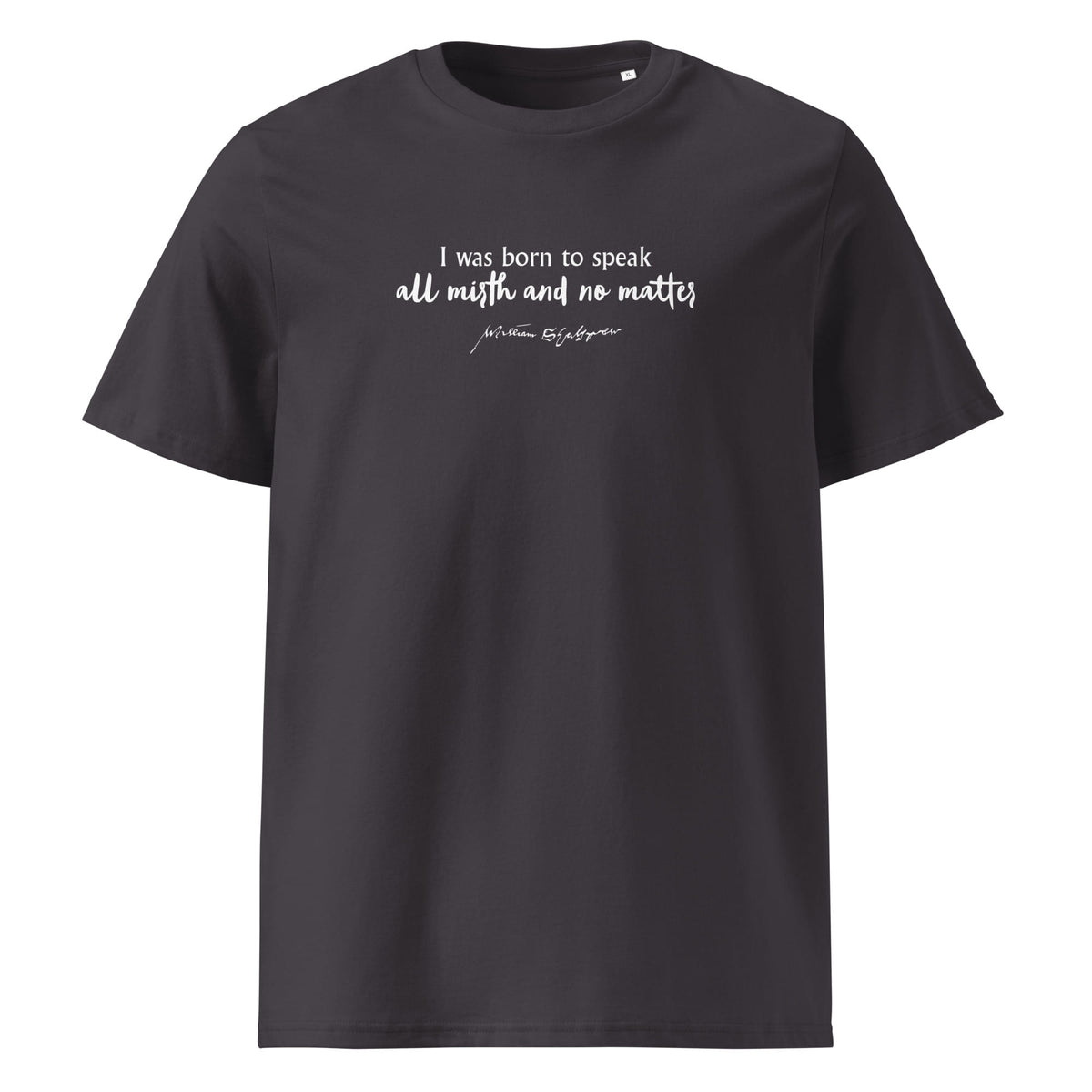 Shakespeare merchandise T-shirt 'I was born to speak all mirth and no matter' Much Ado About Nothing, anthracite front