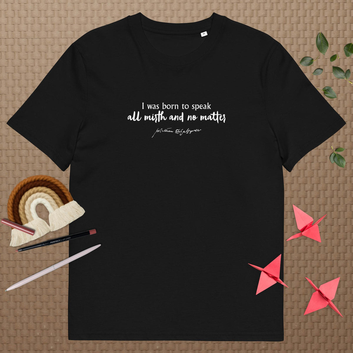 Shakespeare merchandise T-shirt 'I was born to speak all mirth and no matter' Much Ado About Nothing, black mockup