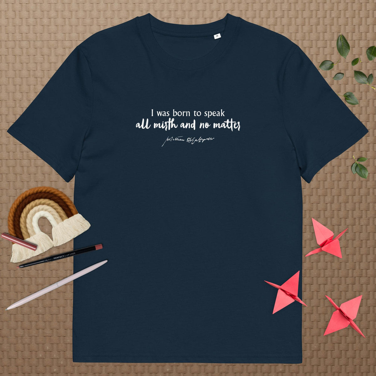 Shakespeare merchandise T-shirt 'I was born to speak all mirth and no matter' Much Ado About Nothing, navy mockup