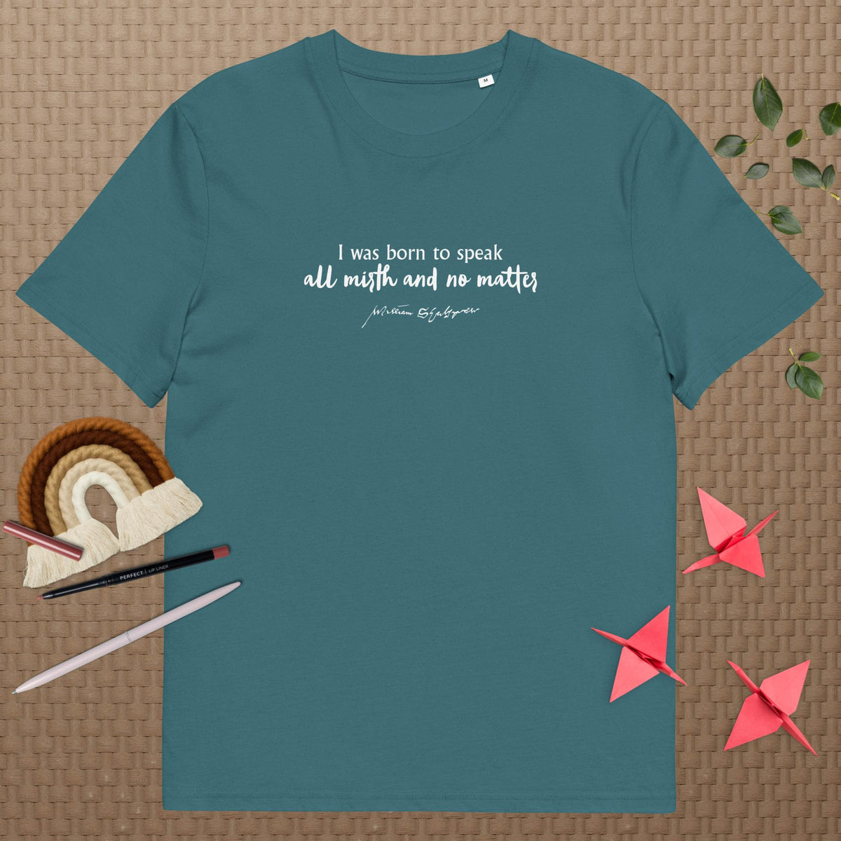 Shakespeare merchandise T-shirt 'I was born to speak all mirth and no matter' Much Ado About Nothing, teal mockup