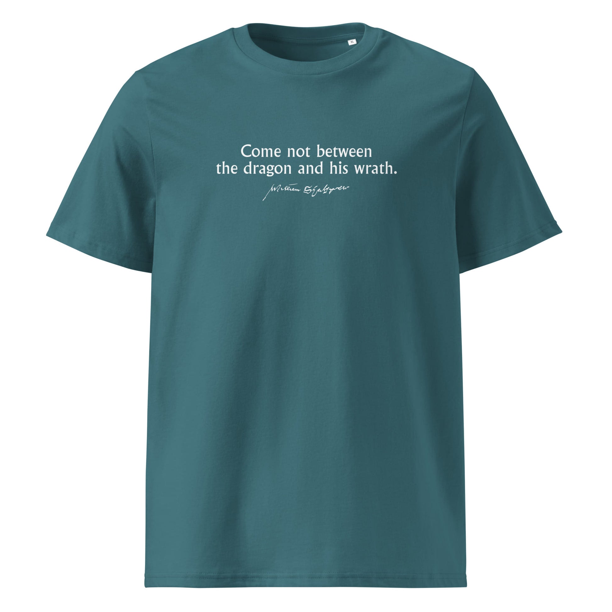 King Lear quote t-shirt 'Come not between the dragon and his wrath' William Shakespeare, teal front
